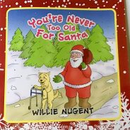 WILLIE’S CHRISTMAS BOOK “ YOU’RE NEVER TOO OLD FOR SANTA “ IS NOW ON SALE